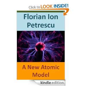 New Atomic Model Florian Ion Petrescu  Kindle Store