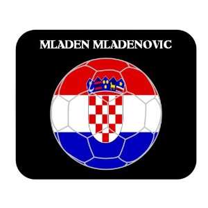  Mladen Mladenovic (Croatia) Soccer Mouse Pad Everything 