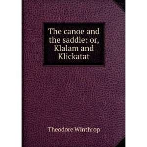   and the saddle or, Klalam and Klickatat Theodore Winthrop Books