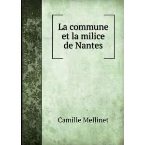  La commune et la milice de Nantes Camille Mellinet Books