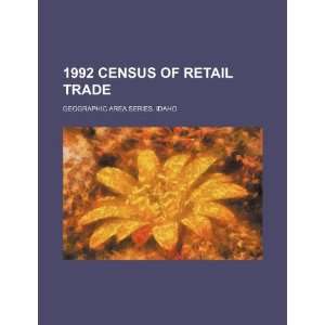  1992 census of retail trade. Geographic area series. Idaho 