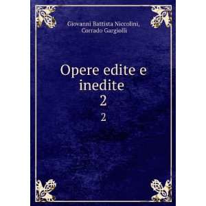  Opere edite e inedite . 2 Corrado Gargiolli Giovanni 