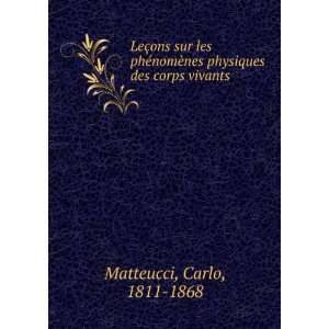  ¨nes physiques des corps vivants Carlo, 1811 1868 Matteucci Books