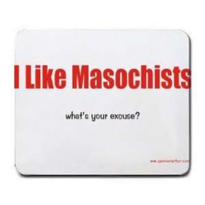  I Like Masochists whats your excuse? Mousepad Office 