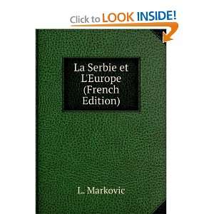  La Serbie et LEurope (French Edition) L. Markovic Books