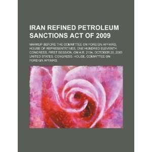  Iran Refined Petroleum Sanctions Act of 2009 markup 