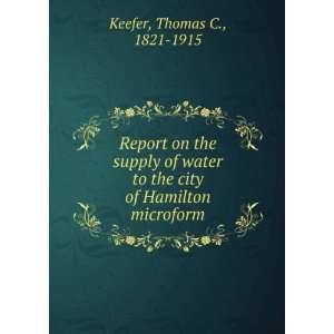 Report on the supply of water to the city of Hamilton microform 
