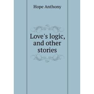  Loves logic, and other stories, Anthony Hope Books