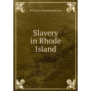  Slavery in Rhode Island W D. [from old catalog] Johnston Books