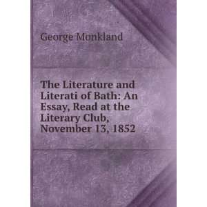  The Literature and Literati of Bath An Essay, Read at the 