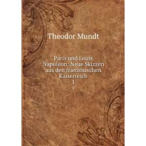   Skizzen aus den franzÃ¶sischen Kaiserreich. 1 Theodor Mundt Books