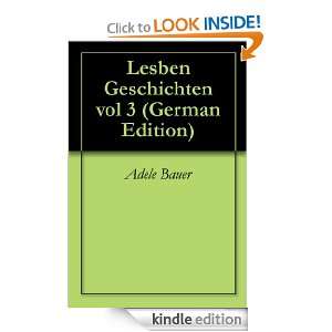 Lesben Geschichten vol 3 (German Edition) Adele Bauer  