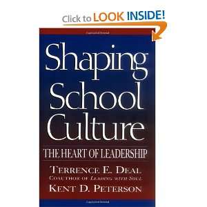 Shaping School Culture The Heart of Leadership (Jossey Bass Education 