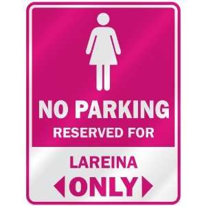  NO PARKING  RESERVED FOR LAREINA ONLY  PARKING SIGN NAME 