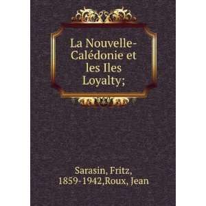 La Nouvelle CalÃ©donie et les Iles Loyalty; Fritz, 1859 1942,Roux 