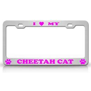  I LOVE MY CHEETAH Cat Pet Animal High Quality STEEL /METAL 