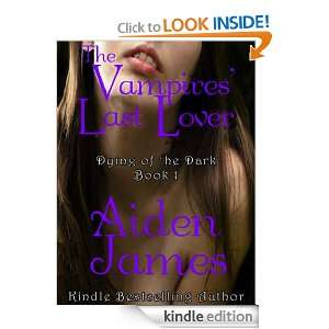 The Vampires Last Lover (Dying of the Dark #1) Aiden James  