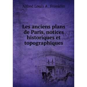 Les anciens plans de Paris, notices historiques et topographiques 
