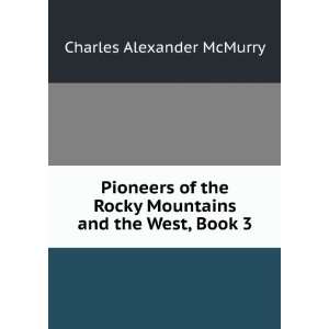  Pioneers of the Rocky Mountains and the West, Book 3 
