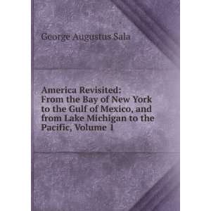   to the Gulf of Mexico, and from Lake Michigan to the Pacific, Volume 1
