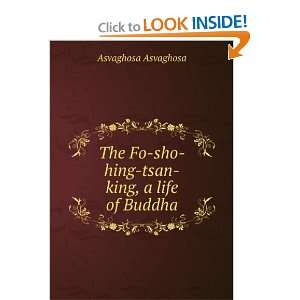 The Fo sho hing tsan king, a life of Buddha Asvaghosa 