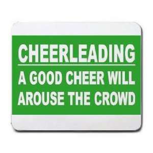   GOOD CHEER WILL AROUSE THE CROWD Mousepad