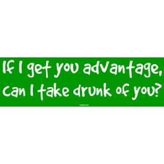  If I get you advantage, can I take drunk of you? MINIATURE 