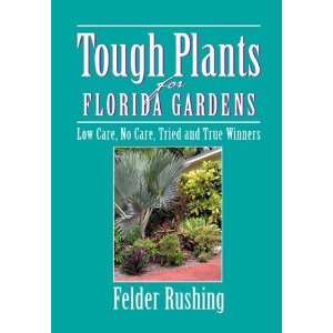  Tough Plants for Florida Gardens [Paperback] Felder 