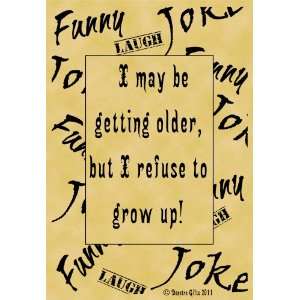   Poster Quotation Humor Funny Joke Refuse To Grow Up