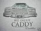 CADILLAC T SHIRT~BIG DADDY CADDY~1980 1981 82 83 84 ​85