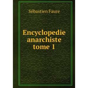  Encyclopedie anarchiste tome 1 SÃ©bastien Faure Books