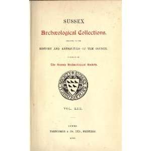   History And Antiquities Of The County Sussex Archaeological Society