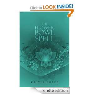 The Flower Bowl Spell Olivia Boler  Kindle Store