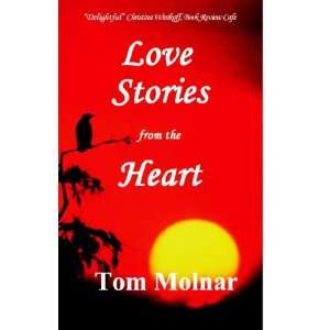    Love Stories from the Heart (9780976695257) Tom Molnar Books