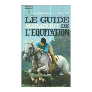   Le guide marabout de lequitation E.Toebosch et J. P. Musette Books