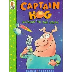  Captain Hog Mission to the Stars (9780763604103) Daniel 