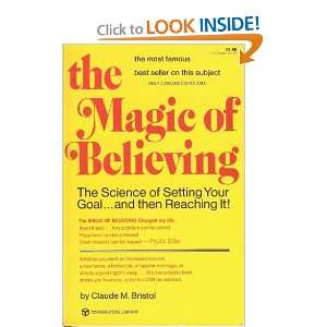The Magic of Believing Claude M. Bristol  Books