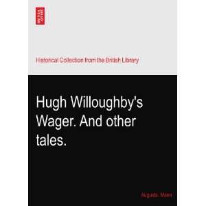    Hugh Willoughbys Wager. And other tales. Augusta. Mann Books