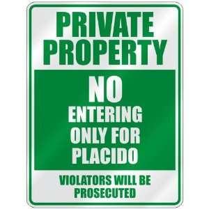   PROPERTY NO ENTERING ONLY FOR PLACIDO  PARKING SIGN