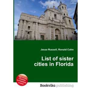  List of sister cities in Florida Ronald Cohn Jesse 
