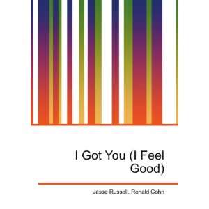  I Got You (I Feel Good) Ronald Cohn Jesse Russell Books