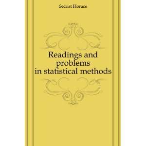    Readings and problems in statistical methods Secrist Horace Books
