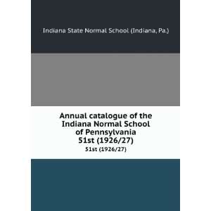   . 51st (1926/27) Pa.) Indiana State Normal School (Indiana Books