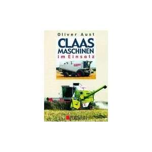  Claas Maschinen im Einsatz (9783861333876) Oliver Aust 