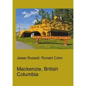  Mackenzie, British Columbia Ronald Cohn Jesse Russell 