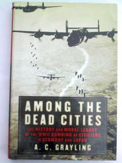 Among the Dead Cities   WWII Bombings of Civilians in Germany & Japan 
