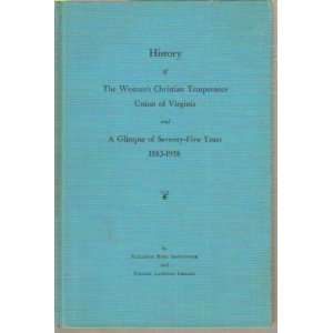  History of the Womans Christian Temperance Union of Virginia 