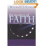 The Mystery of Faith An Introduction to Catholicism by Michael J 