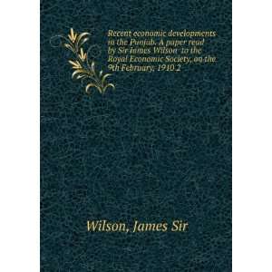   Economic Society, on the 9th February, 1910 2 James Sir Wilson Books