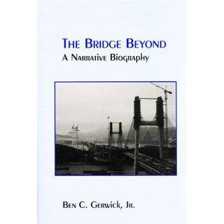 The Bridge Beyond A Narrative Biography by Ben C. Gerwick (Dec 30 